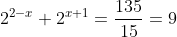 2^{2-x}+2^{x+1}=\frac{135}{15}=9